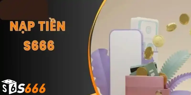 Quy định nạp tiền s666